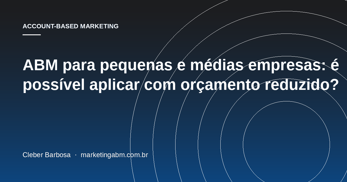 ABM para pequenas e médias empresas: é possível aplicar com orçamento reduzido? — capa do artigo
