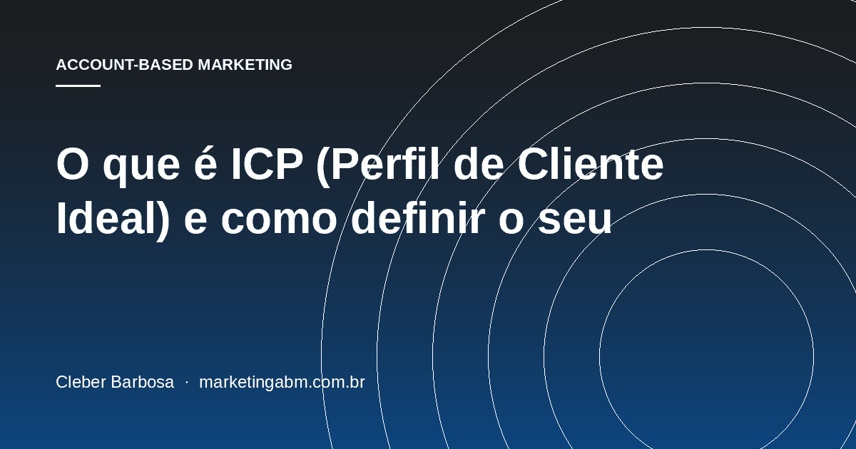O que é ICP (Perfil de Cliente Ideal) e como definir o seu — capa do artigo