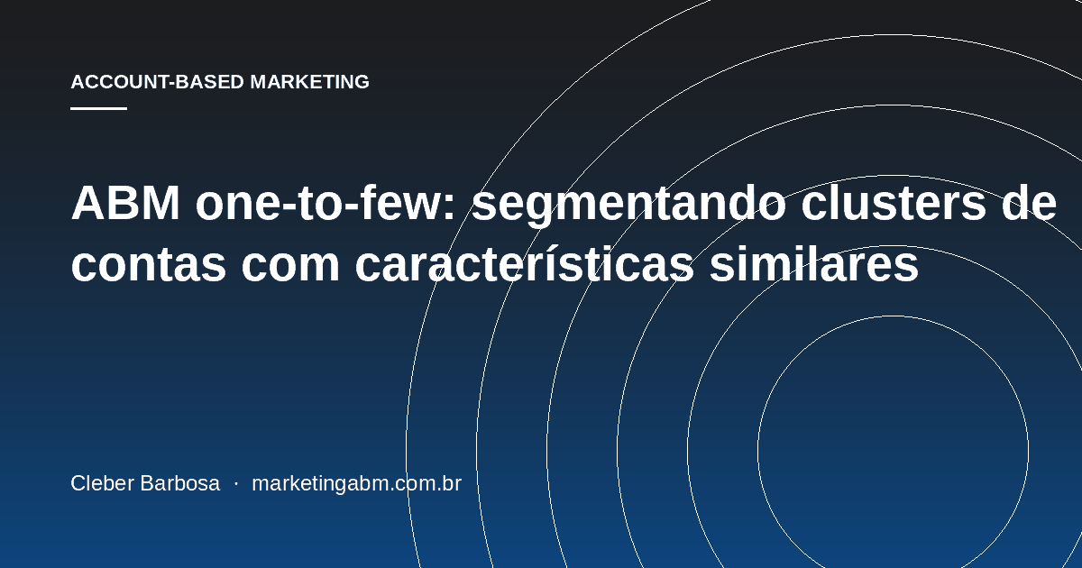 ABM one-to-few: segmentando clusters de contas com características similares — capa do artigo