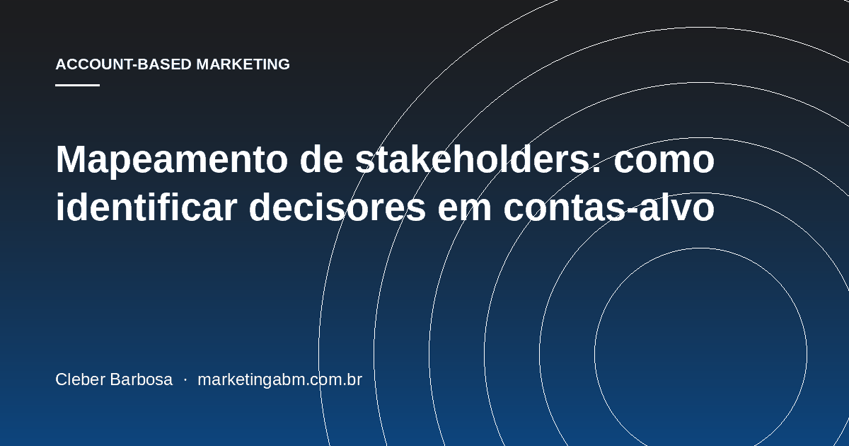 Mapeamento de stakeholders: como identificar decisores em contas-alvo — capa do artigo