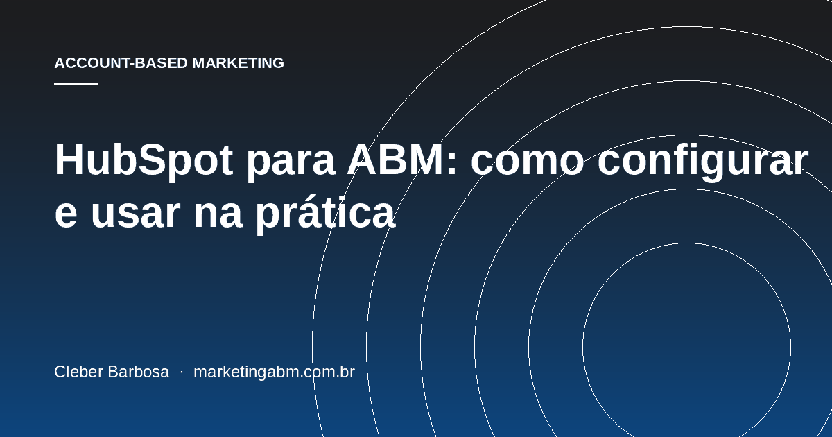 HubSpot para ABM: como configurar e usar na prática — capa do artigo