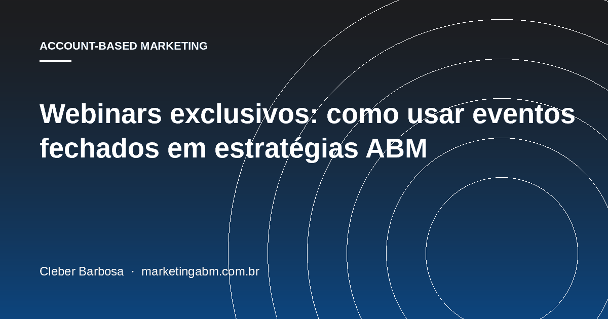 Webinars exclusivos: como usar eventos fechados em estratégias ABM — capa do artigo