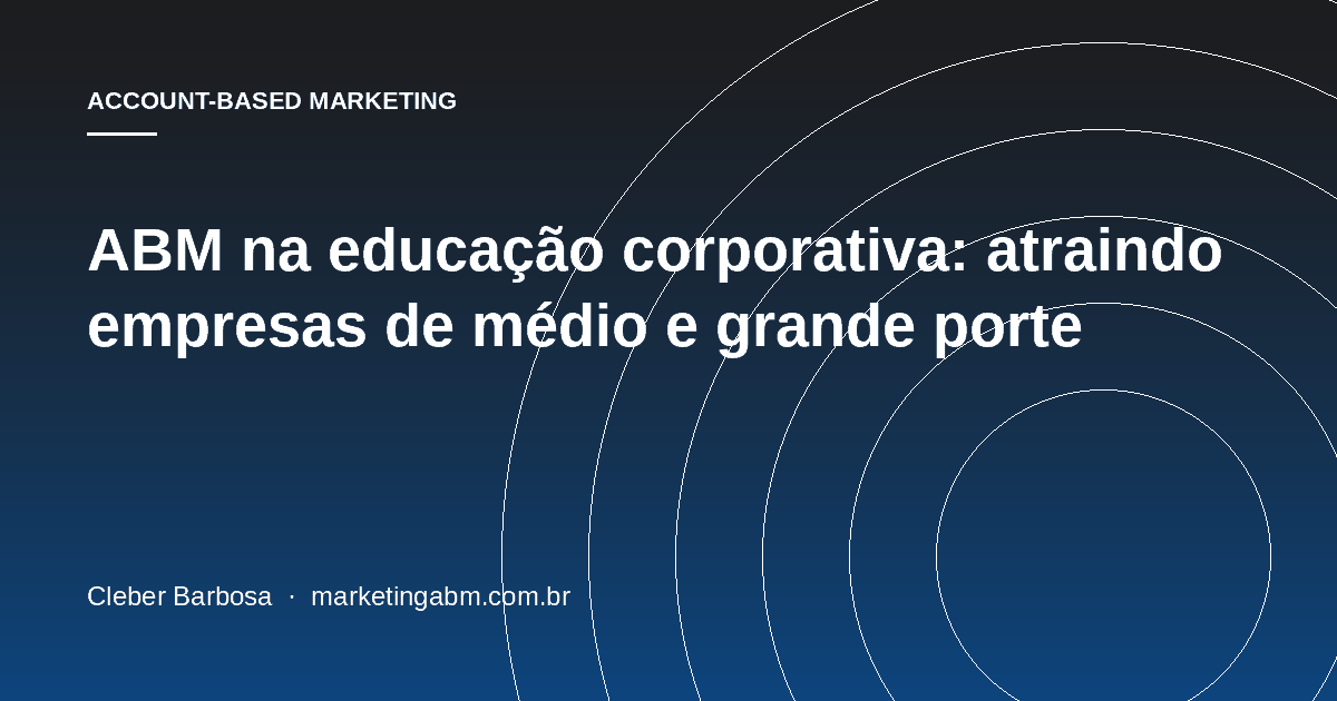 ABM na educação corporativa: atraindo empresas de médio e grande porte — capa do artigo