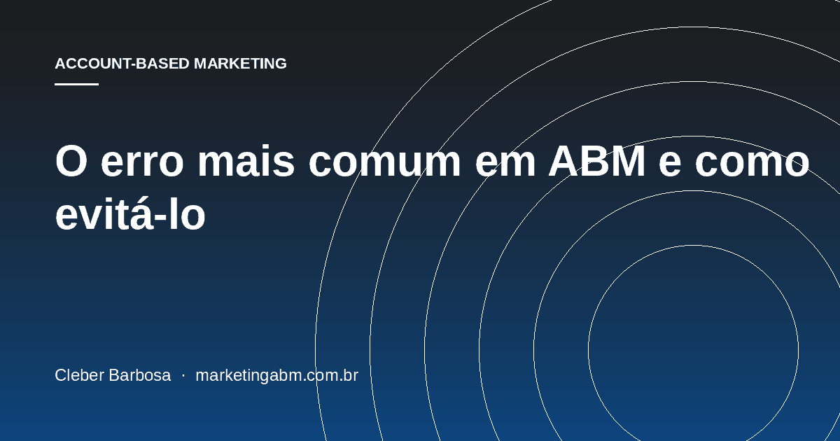 O erro mais comum em ABM e como evitá-lo — capa do artigo