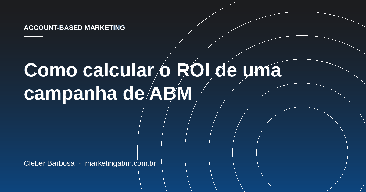 Como calcular o ROI de uma campanha de ABM — capa do artigo