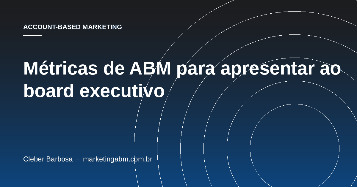 Métricas de ABM para apresentar ao board executivo — capa do artigo