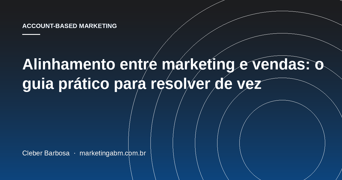 Alinhamento entre marketing e vendas: o guia prático para resolver de vez — capa do artigo