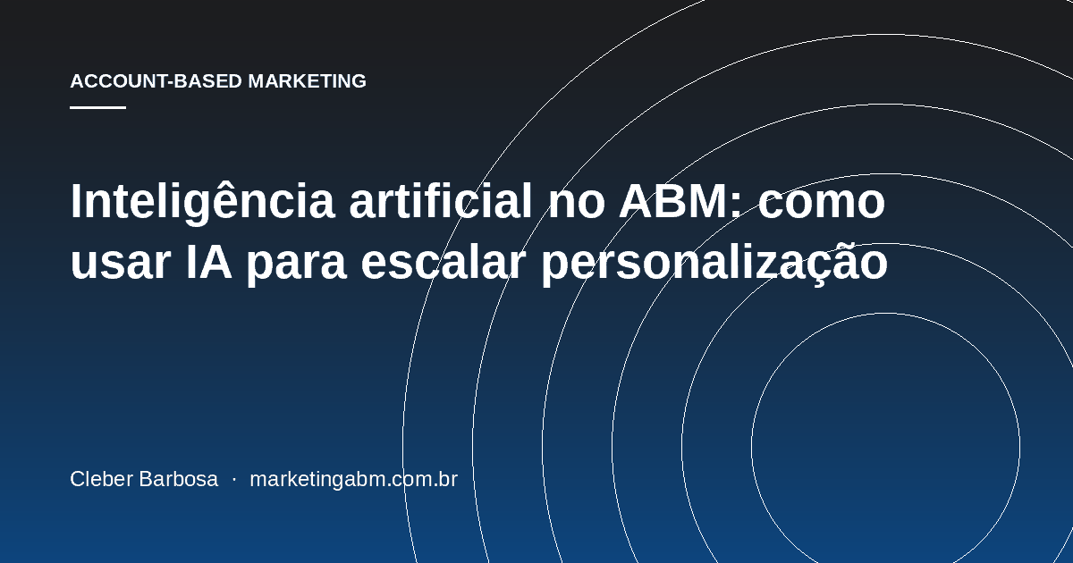 Inteligência artificial no ABM: como usar IA para escalar personalização — capa do artigo
